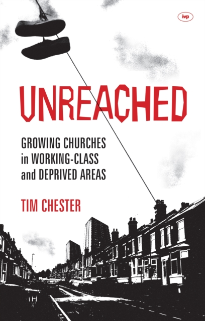Unreached : Growing Churches In Working-Class And Deprived Areas, Paperback / softback Book