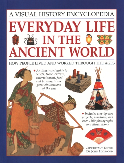 Everyday Life in the Ancient World : How people lived and worked through the ages, Paperback / softback Book