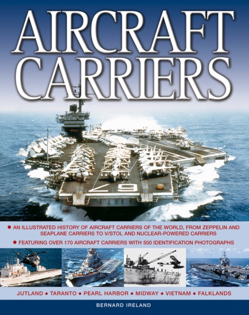 Aircraft Carriers : An Illustrated History of Aircraft Carriers of the World, from Zeppelin and Seaplane Carriers to v/Stol and Nuclear-Powered Carriers, Paperback / softback Book