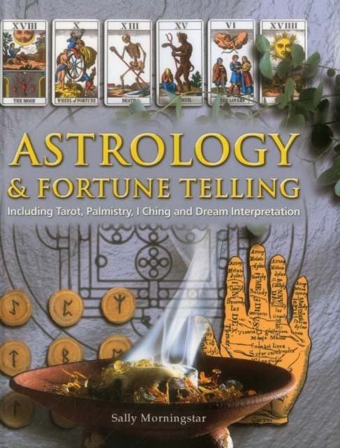 Astrology and Fortune Telling : Including Tarot, Palmistry, I Ching and Dream Interpretation, Hardback Book