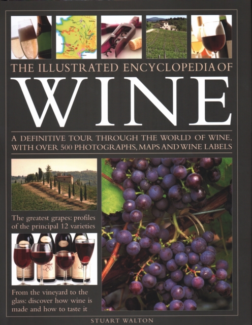 The New Illustrated Guide to Wine : An illustrated guide to the vineyards of the world, the best grape varieties and the practicalities of buying, keeping, serving and drinking wine - with over 450 ph, Hardback Book