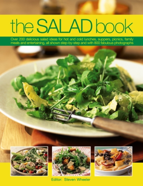 The Salad Book : Over 200 Delicious Salad Ideas for Hot and Cold Lunches, Suppers, Picnics, Family Meals and Entertaining, All Shown Step by Step with Over 800 Fabulous Photographs, Paperback / softback Book
