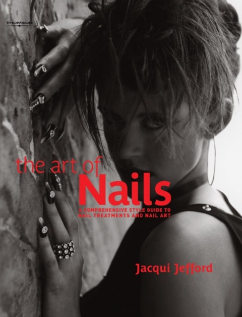 The Art of Nails : A Comprehensive Style Guide to Nail Treatments and Nail Art, Hardback Book