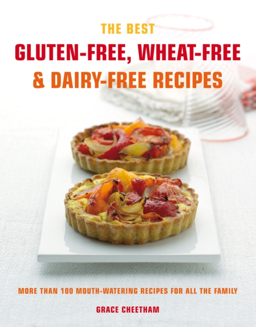 The Best Gluten-Free, Wheat-Free & Dairy-Free Recipes : More Than 100 Mouth-Watering Recipes for All the Family, Paperback / softback Book