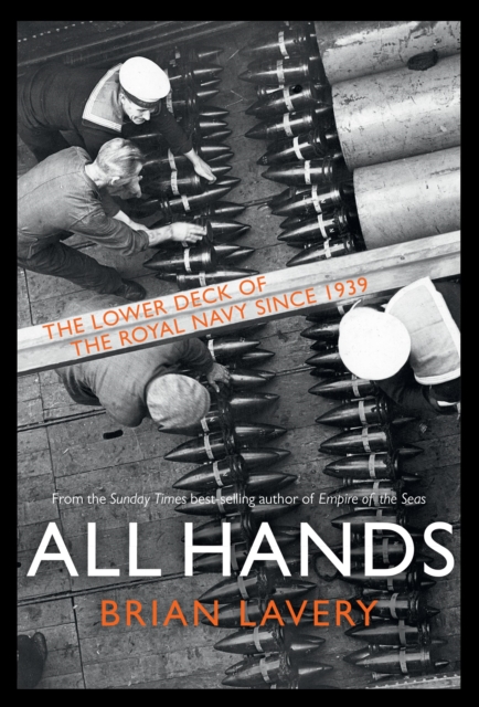 All Hands : The Lower Deck of the Royal Navy Since 1939, Hardback Book