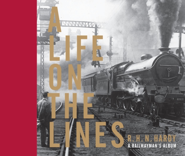 A Life on the Lines : A Railwayman's Album, Hardback Book