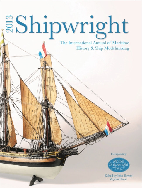 Shipwright 2013 : The International Annual of Maritime History and Ship Modelmaking, EPUB eBook