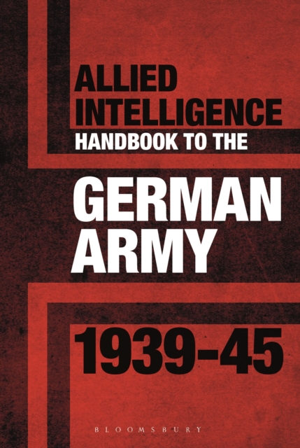 Allied Intelligence Handbook to the German Army 1939-45, Hardback Book