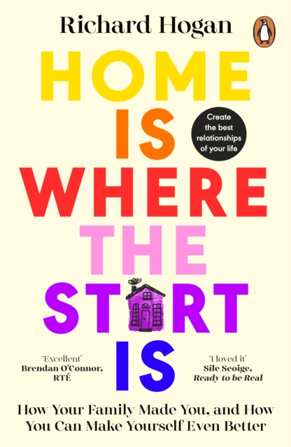 Home is Where the Start Is : How Your Family Made You, and How You Can Make Yourself Even Better, EPUB eBook