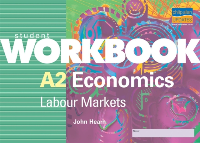 A2 Economics: Labour Markets Student Workbook : Labour Markets Student Workbook, Paperback Book