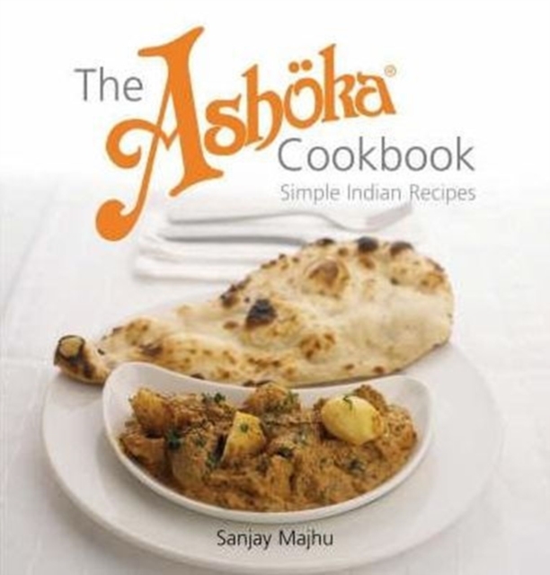 The Ashoka Cookbook : Simple Indian Recipes, Paperback / softback Book