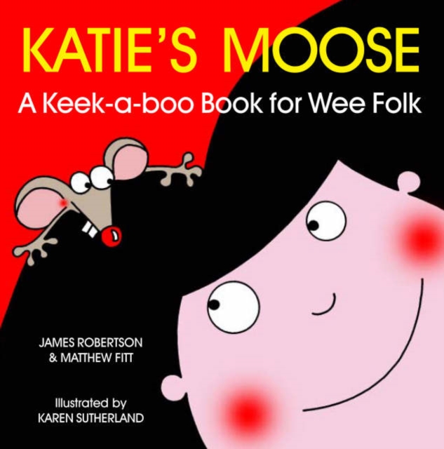 Katie's Moose : A Keek-a-boo Book for Wee Folk, Board book Book