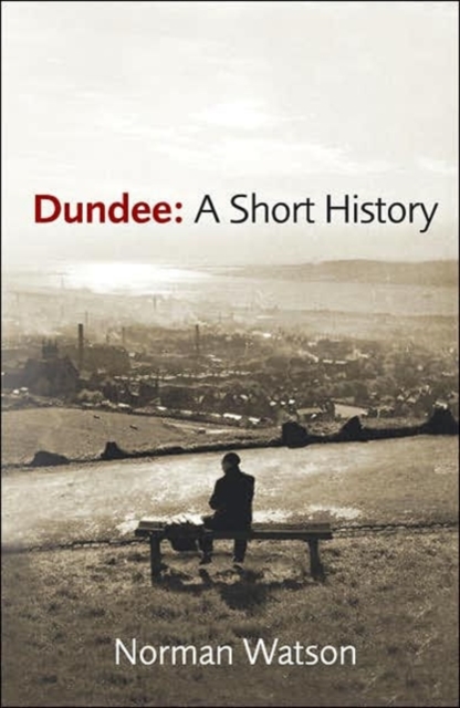 Dundee: A Short History, Paperback / softback Book