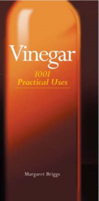 Vinegar : 1001 Practical Uses, Hardback Book
