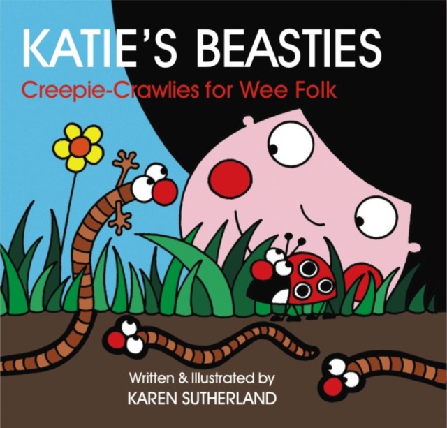 Katie's Beasties : Creepie-crawlies for Wee Folk, Hardback Book