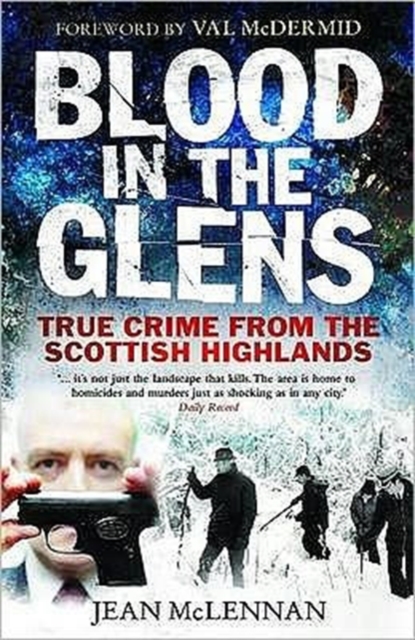 Blood in the Glens : True Crime from the Scottish Highlands, Paperback / softback Book
