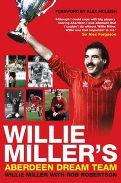 Willie Miller's Aberdeen Dream Team, Paperback / softback Book
