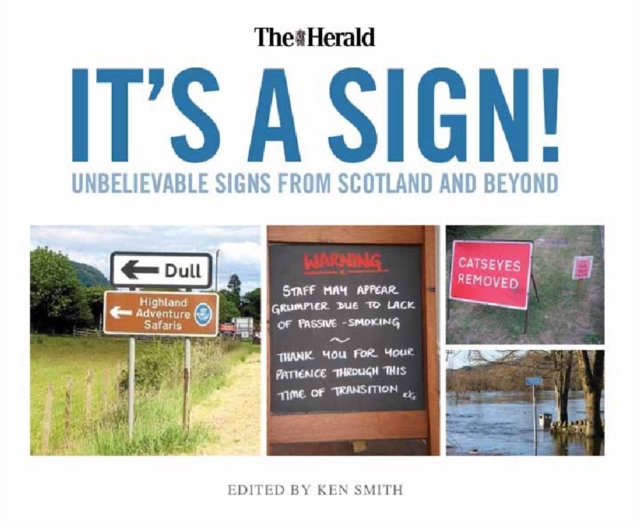 It's a Sign : Unbelieveable Signs from the Herald, Hardback Book