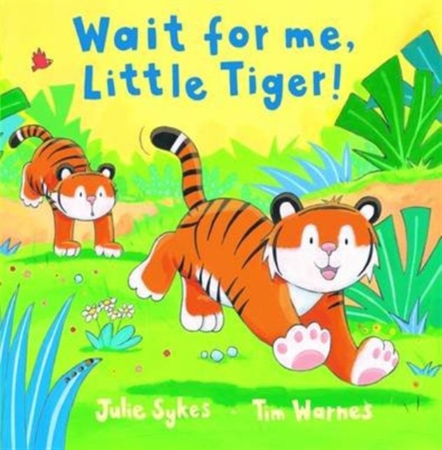 Wait for Me, Little Tiger!, Hardback Book