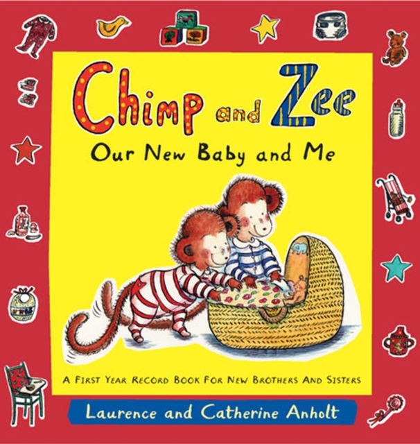 Chimp and Zee: Our New Baby and Me : A First Year Record Book for New Brothers and Sisters, Record book Book