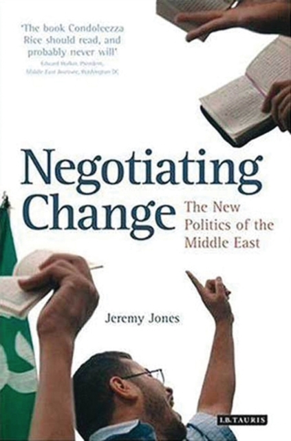Negotiating Change : The New Politics of the Middle East, Paperback / softback Book