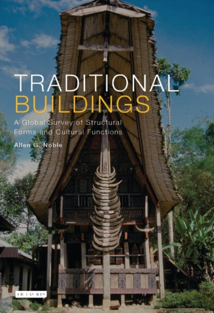 Traditional Buildings : A Global Survey of Structural Forms and Cultural Functions, Hardback Book