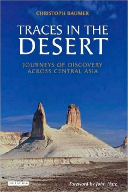 Traces in the Desert : Journeys of Discovery Across Central Asia, Hardback Book