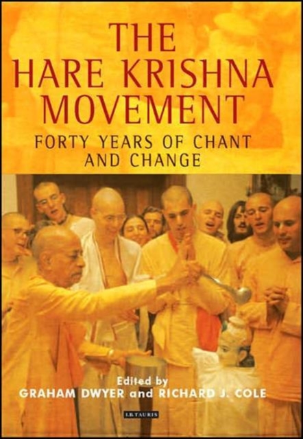 The Hare Krishna Movement : Forty Years of Chant and Change, Hardback Book
