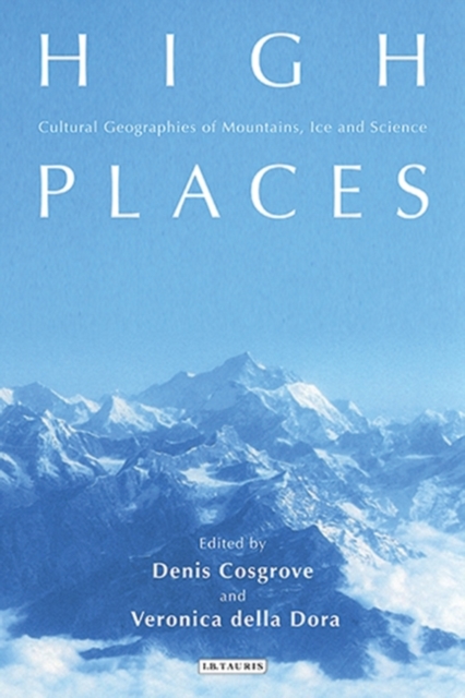 High Places : Cultural Geographies of Mountains, Ice and Science, Paperback / softback Book