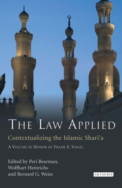 The Law Applied : Contextualizing the Islamic Shari'a, Hardback Book