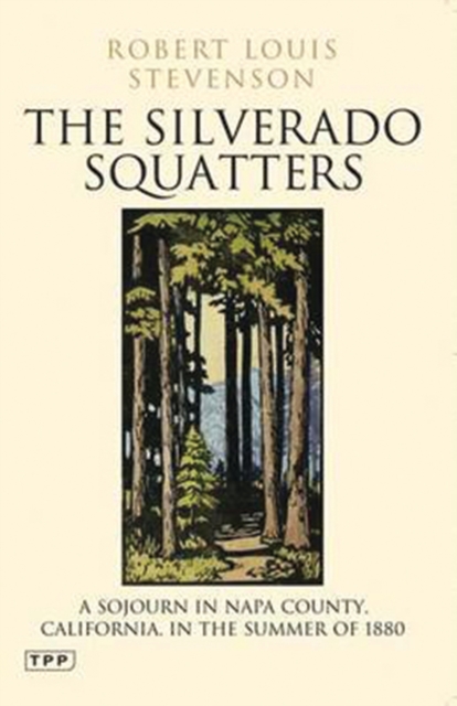 The Silverado Squatters : A Sojourn in Napa County, California, in the Summer of 1880, Paperback / softback Book