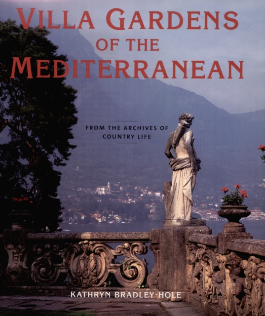 Villa Gardens of the Mediterranean : From the Archives of Country Life, Hardback Book