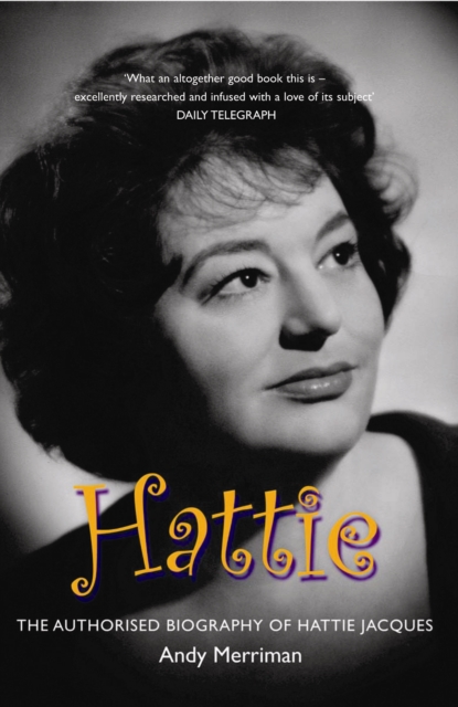 Hattie : The Authorised Biography of Hattie Jacques, Paperback / softback Book