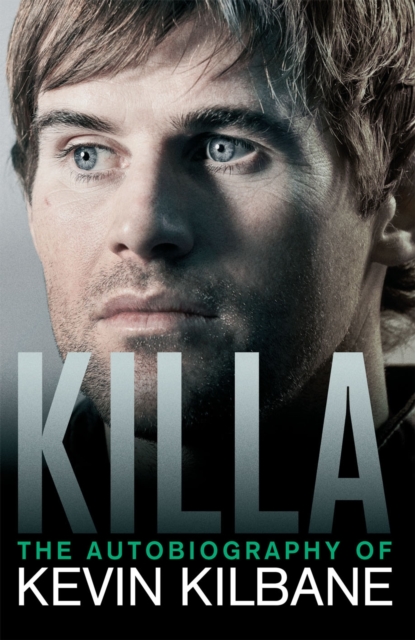 Killa : The Autobiography of Kevin Kilbane, Hardback Book