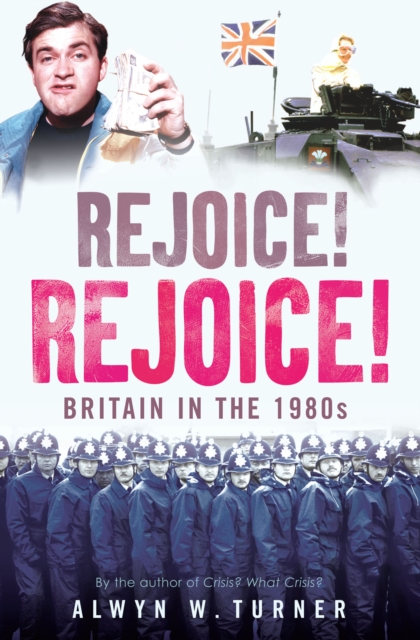 Rejoice! Rejoice! : Britain in the 1980s, EPUB eBook