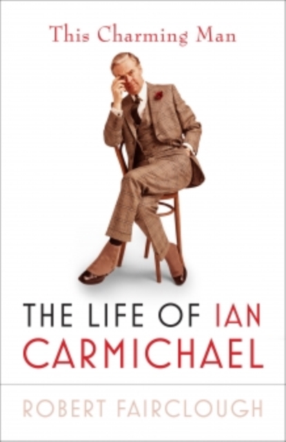 This Charming Man : The Life of Ian Carmichael, EPUB eBook