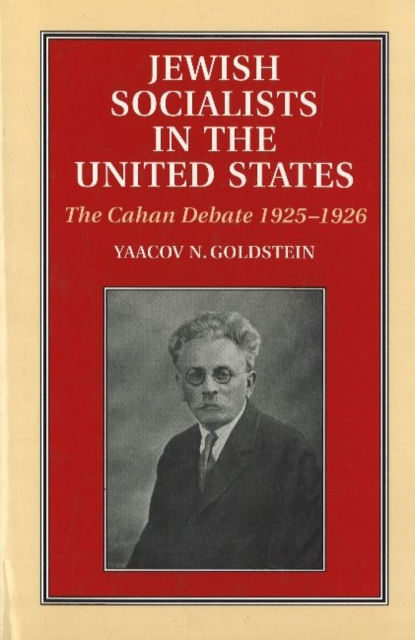Jewish Socialists in the United States : The Cahan Debate, 1925-1926, Hardback Book