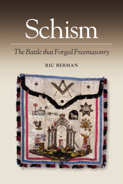 Schism : The Battle that Forged Freemasonry, Hardback Book
