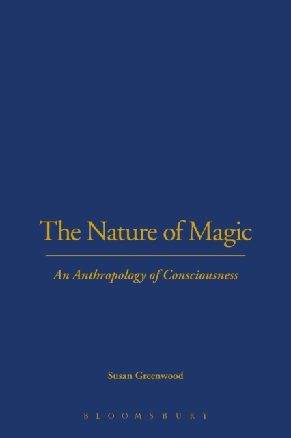 The Nature of Magic : An Anthropology of Consciousness, Paperback / softback Book