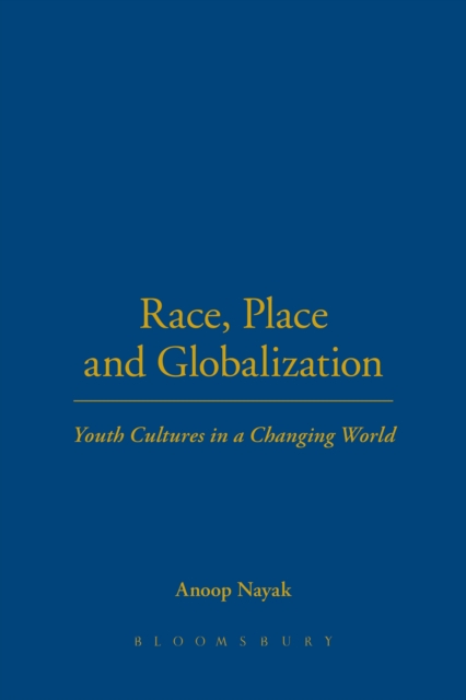 Race, Place and Globalization : Youth Cultures in a Changing World, PDF eBook