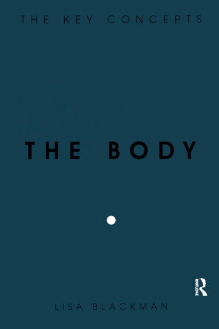 The Body : The Key Concepts, Paperback / softback Book