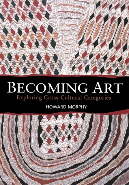 Becoming Art : Exploring Cross-Cultural Categories, Hardback Book