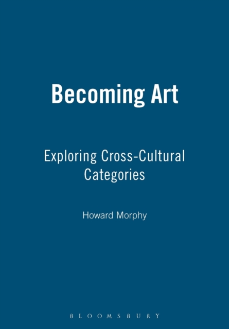 Becoming Art : Exploring Cross-Cultural Categories, Paperback / softback Book