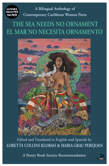 The Sea Needs No Ornament/ El mar no necesita ornamento : A bilingual anthology of contemporary poetry by women writers of the English and Spanish-speaking Caribbean, Paperback / softback Book