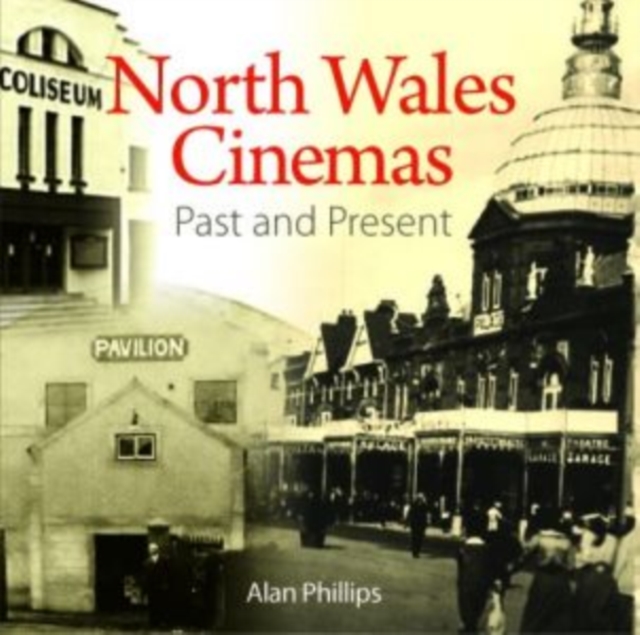 Compact Wales: North Wales Cinemas - Past and Present, Paperback / softback Book