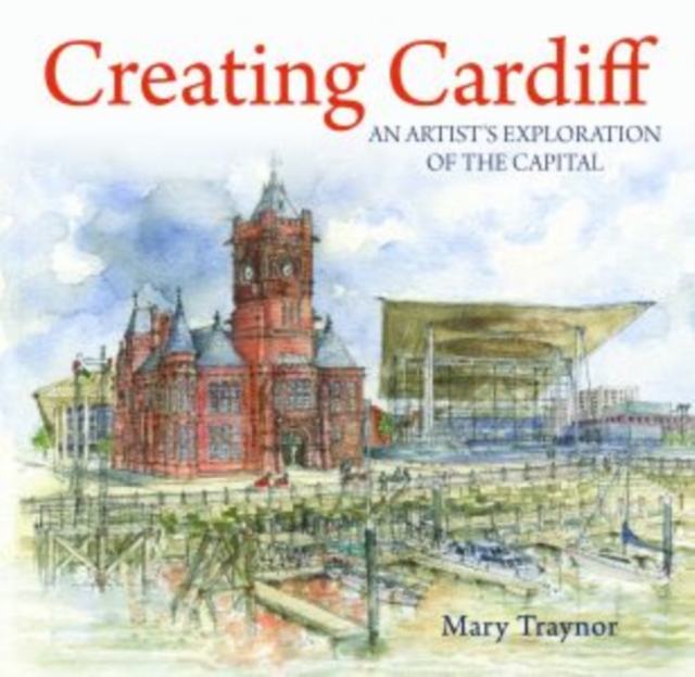 Compact Wales: Creating Cardiff - An Artist's Exploration of the Capital : An Artist's Exploration of the Capital, Paperback / softback Book