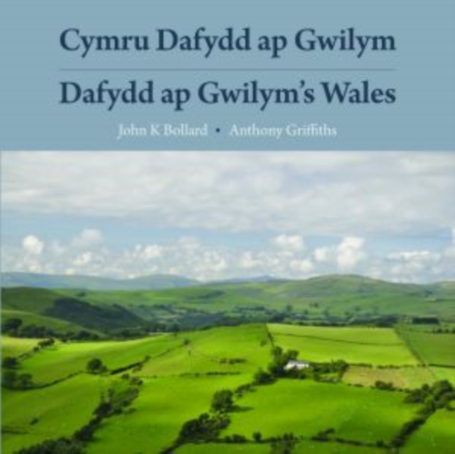 Cymru Dafydd Ap Gwilym - Cerddi a Lleoedd / Dafydd Ap Gwilym's Wales - Poems and Places : Cerddi a Lleoedd / Poems and Places, Paperback / softback Book
