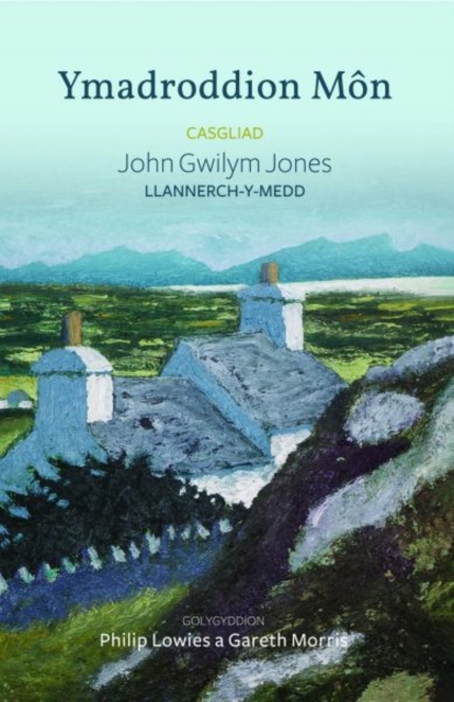 Ymadroddion Mon - Casgliad John Gwilym Jones, Llannerch-y-Medd : Casgliad John Gwilym Jones, Llannerch-y-Medd, Paperback / softback Book