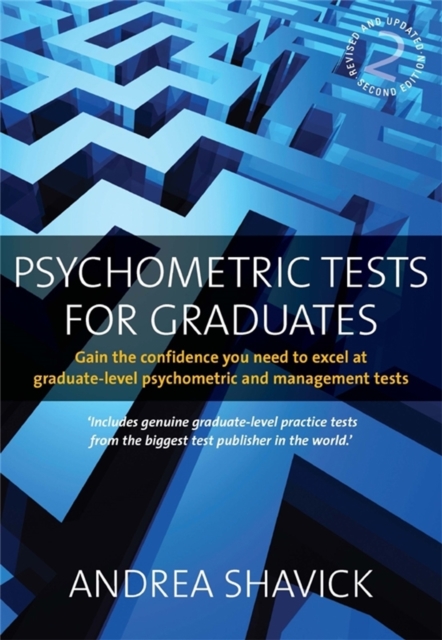 Psychometric Tests for Graduates 2nd Edition : Gain the Confidence You Need to Excel at Graduate-level Psychometric and Management Tests, Paperback / softback Book