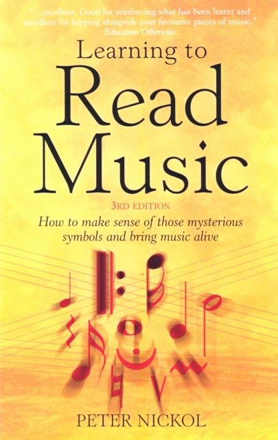 Learning To Read Music 3rd Edition : How to Make Sense of Those Mysterious Symbols and Bring Music to Life, Paperback / softback Book
